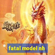 fatal model nh